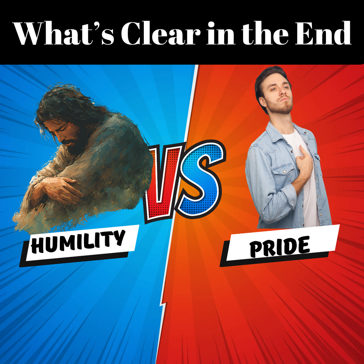 What's Clear in the End - Humility and Pride