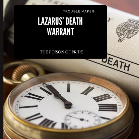 Lazarus' Death Warrant - Poison of Pride